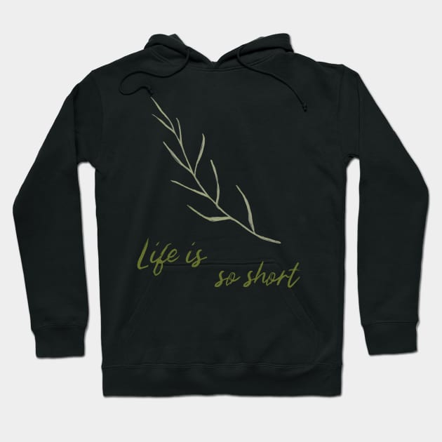 Life Is So Short Meditation Quote Buddhism Buddhist Buddha Green Leaf Leaves Meditation Hoodie by BitterBaubles